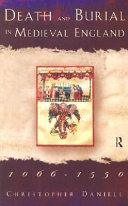 Death and burial in medieval England, 1066-1550 / Christopher Daniell.