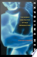 Exposing men : the science and politics of male reproduction /