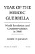 Year of the heroic guerrilla : world revolution and counterrevolution in 1968 /