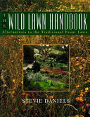 The wild lawn handbook : alternatives to the traditional front lawn /