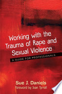 Working with the Trauma of Rape and Sexual Violence.