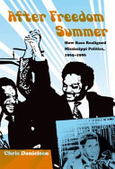 After Freedom Summer : how race realigned Mississippi politics, 1965-1986 / Chris Danielson.