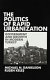 The politics of rapid urbanization : government and growth in modern Turkey /