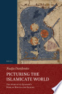 Picturing the Islamicate world : the story of al-Iṣṭakhrī's Book of routes and realms / by Nadja Danilenko.