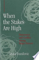When the stakes are high : deterrence and conflict among major powers /