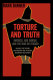 Torture and truth : America, Abu Ghraib, and the war on terror /