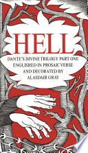 Hell : Dante's divine trilogy part 1 : decorated and Englished in prosaic verse by Alasdair Gray.
