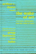 The wake of art : criticism, philosophy, and the ends of taste : essays /