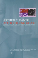 After the end of art : contemporary art and the pale of history / Arthur C. Danto.