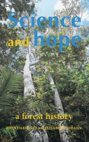 Science and hope : a forest history / John Dargavel and Elisabeth Johann.