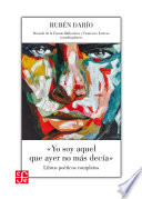 "Yo soy aquel que ayer no mas decia" : libros poeticos completos /