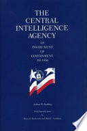 The Central Intelligence Agency : an instrument of government, to 1950 /