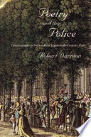 Poetry and the police : communication networks in eighteenth-century Paris / Robert Darnton.