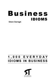 Business idioms : 1,000 everyday idioms in business /