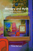 Memory and myth : postcolonial religion in contemporary Guyanese fiction and poetry / Fiona Darroch.