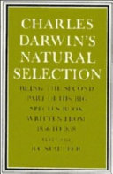 Charles Darwin's natural selection : being the second part of his big species book written from 1856 to 1858 /