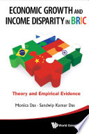 Economic growth and income disparity in BRIC : theory and empirical evidence /