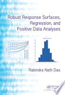Robust response surfaces, regression, and positive data analyses / Rabindra Nath Das.