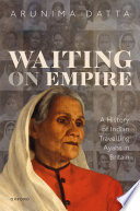 Waiting on empire : a history of Indian travelling ayahs in Britain /