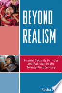 Beyond realism : human security in India and Pakistan in the twenty-first century / Rekha Datta.