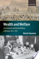 Wealth and welfare : an economic and social history of Britain, 1851-1951 /