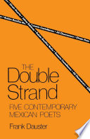 The double strand : five contemporary Mexican poets /