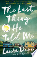 The last thing he told me : a novel / Laura Dave.