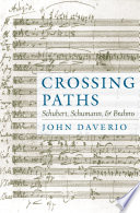 Crossing paths : Schubert, Schumann, and Brahms /