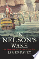 In Nelson's wake : the navy and the Napoleonic wars /