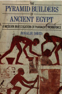 The pyramid builders of ancient Egypt : a modern investigation of pharaoh's workforce / A.R. David.