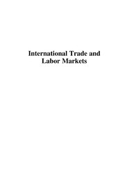 International trade and labor markets : theory, evidence, and policy implications / Carl Davidson, Steven J. Matusz.