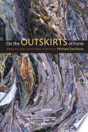 On the outskirts of form : practicing cultural poetics / Michael Davidson ; designed by Katherine B. Kimball.