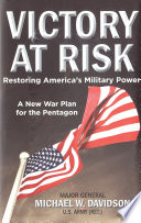 Victory at risk : restoring America's military power : a new war plan for the Pentagon /