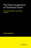 The poetic imagination of Vyacheslav Ivanov : a Russian symbolist's perception of Dante /