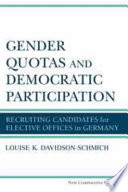 Gender quotas and democratic participation : recruiting candidates for elective offices in Germany /