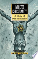 Infected Christianity : a study of modern racism /