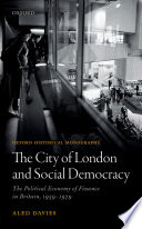 The City of London and social democracy : the political economy of finance in Britain, 1959-1979 /