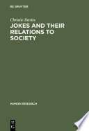 Jokes and their relation to society / by Christie Davies.