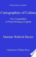 Cartographies of culture : new geographies of Welsh writing in English / Damian Walford Davies.