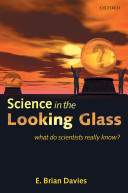 Science in the looking glass : what do scientists really know? /