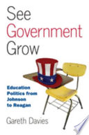 See government grow : education politics from Johnson to Reagan /