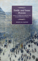 Emile and Isaac Pereire : bankers, socialists and Sephardic Jews in nineteenth-century France /