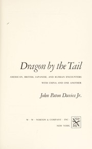 Dragon by the tail ; American, British, Japanese, and Russian encounters with China and one another /