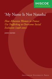 'My name is not Natasha' : how Albanian women in France use trafficking to overcome social exclusion (1998-2001) /