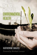 Rise of the U.S. environmental health movement /