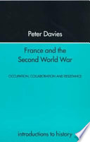 France and the Second World War : occupation, collaboration and resistance /