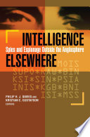 Intelligence elsewhere : spies and espionage outside the anglosphere / Philip H.J. Davies and Kristian C. Gustafson, editors.