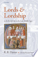 Lords and lordship in the British Isles in the late Middle Ages / R.R. Davies ; edited by Brendan Smith.