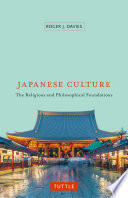 Japanese culture : the religious and philosophical foundations / Roger J. Davies.