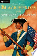 Black heroes of the American Revolution / Burke Davis.